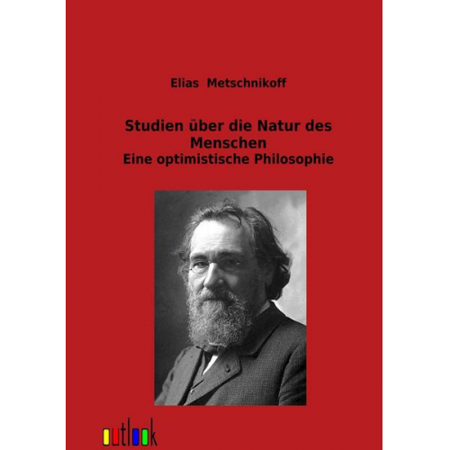 Elias Metschnikoff - Studien über die Natur des Menschen