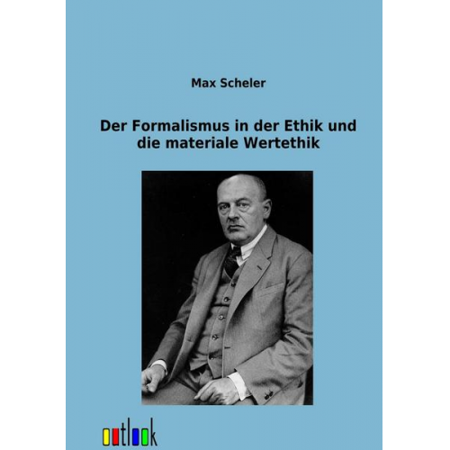 Max Scheler - Der Formalismus in der Ethik und die materiale Wertethik