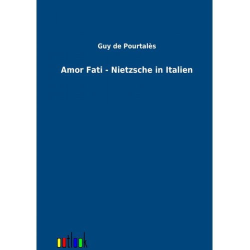 Guy de Poutales - Amor Fati - Nietzsche in Italien