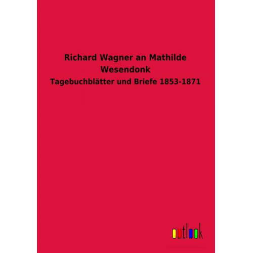 Timokrates Verlag - Richard Wagner an Mathilde Wesendonk