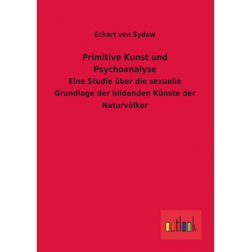 Eckart Sydow - Primitive Kunst und Psychoanalyse