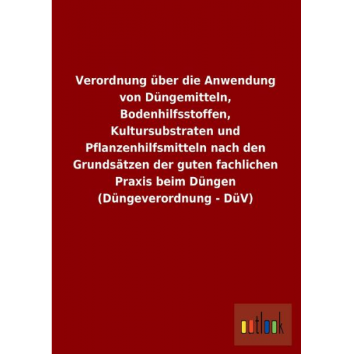 Verordnung über die Anwendung von Düngemitteln, Bodenhilfsstoffen, Kultursubstraten und Pflanzenhilfsmitteln nach den Grundsätzen der guten fachlichen