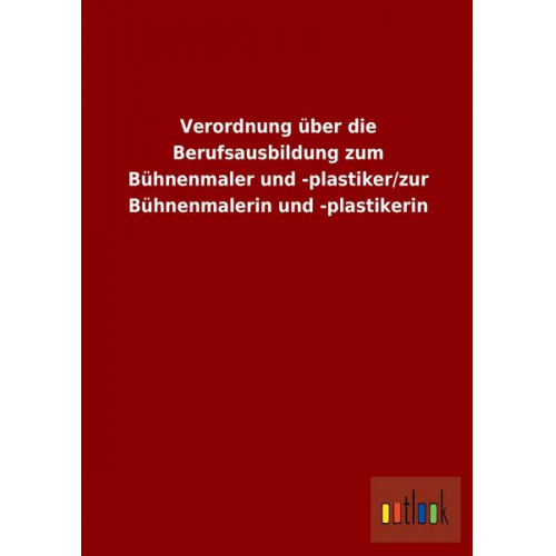 Verordnung über die Berufsausbildung zum Bühnenmaler und -plastiker/zur Bühnenmalerin und -plastikerin