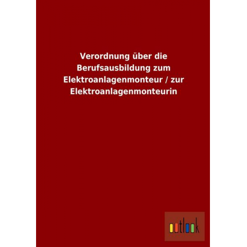 Verordnung über die Berufsausbildung zum Elektroanlagenmonteur / zur Elektroanlagenmonteurin