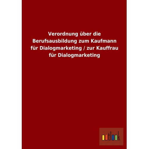 Verordnung über die Berufsausbildung zum Kaufmann für Dialogmarketing / zur Kauffrau für Dialogmarketing