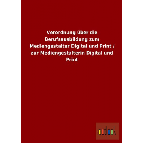 Verordnung über die Berufsausbildung zum Mediengestalter Digital und Print / zur Mediengestalterin Digital und Print