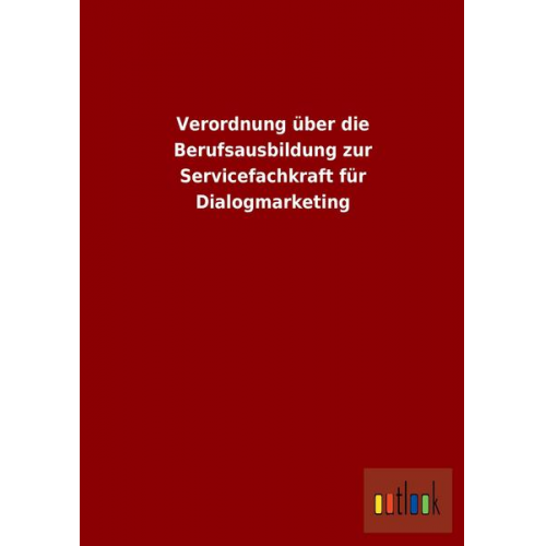 Verordnung über die Berufsausbildung zur Servicefachkraft für Dialogmarketing