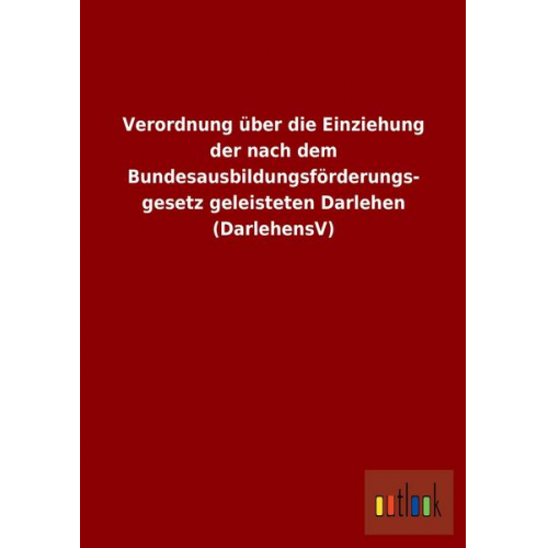 Verordnung über die Einziehung der nach dem Bundesausbildungsförderungsgesetz geleisteten Darlehen (DarlehensV)