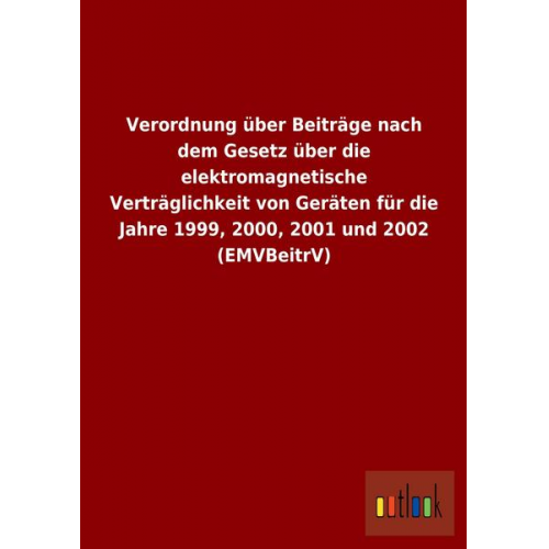 Verordnung über Beiträge nach dem Gesetz über die elektromagnetische Verträglichkeit von Geräten für die Jahre 1999, 2000, 2001 und 2002 (EMVBeitrV)