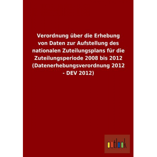 Verordnung über die Erhebung von Daten zur Aufstellung des nationalen Zuteilungsplans für die Zuteilungsperiode 2008 bis 2012 (Datenerhebungsverordnun