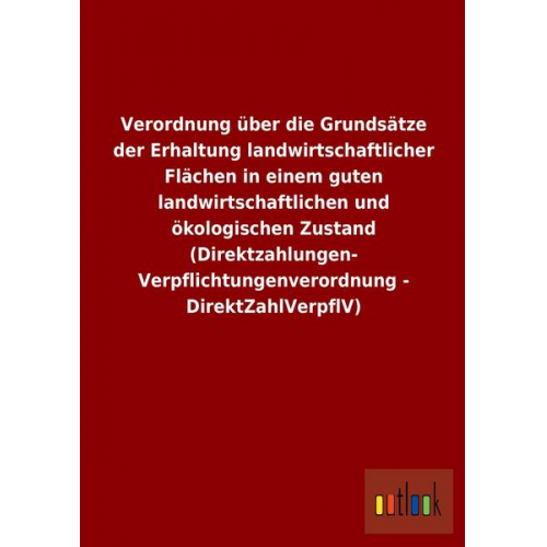 Verordnung über die Grundsätze der Erhaltung landwirtschaftlicher Flächen in einem guten landwirtschaftlichen und ökologischen Zustand (Direktzahlunge