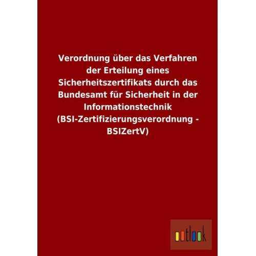 Verordnung über das Verfahren der Erteilung eines Sicherheitszertifikats durch das Bundesamt für Sicherheit in der Informationstechnik (BSI-Zertifizie