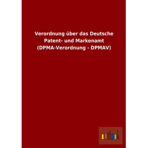 Verordnung über das Deutsche Patent- und Markenamt (DPMA-Verordnung - DPMAV)