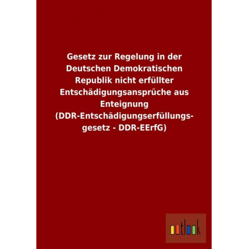 Gesetz zur Regelung in der Deutschen Demokratischen Republik nicht erfüllter Entschädigungsansprüche aus Enteignung (DDR-Entschädigungserfüllungsgeset