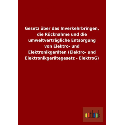 Gesetz über das Inverkehrbringen, die Rücknahme und die umweltverträgliche Entsorgung von Elektro- und Elektronikgeräten (Elektro- und Elektronikgerät