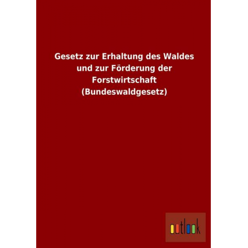 Gesetz zur Erhaltung des Waldes und zur Förderung der Forstwirtschaft (Bundeswaldgesetz)