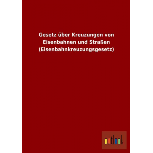 Gesetz über Kreuzungen von Eisenbahnen und Straßen (Eisenbahnkreuzungsgesetz)