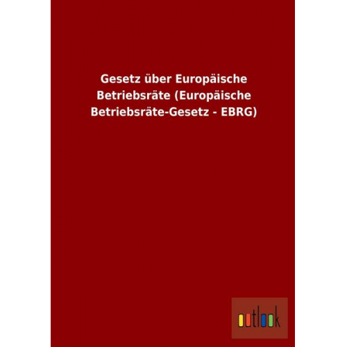 Gesetz über Europäische Betriebsräte (Europäische Betriebsräte-Gesetz - EBRG)