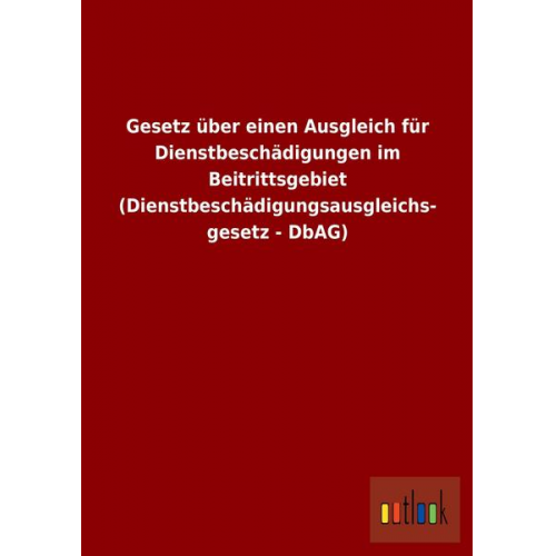 Gesetz über einen Ausgleich für Dienstbeschädigungen im Beitrittsgebiet (Dienstbeschädigungsausgleichsgesetz - DbAG)