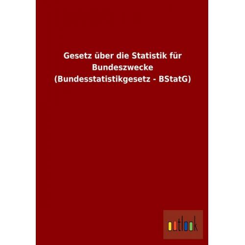 Gesetz über die Statistik für Bundeszwecke (Bundesstatistikgesetz - BStatG)