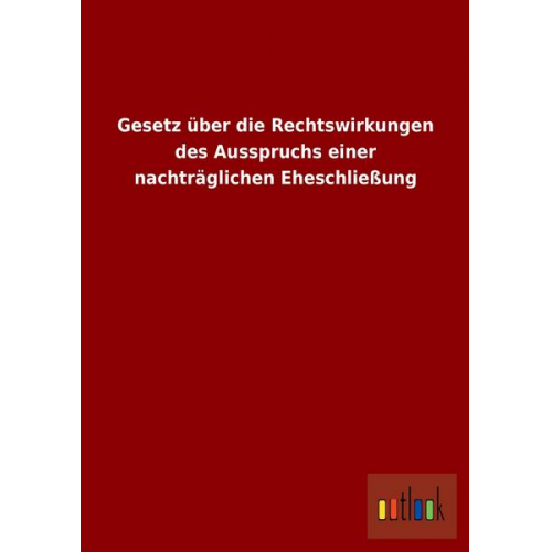 Gesetz über die Rechtswirkungen des Ausspruchs einer nachträglichen Eheschließung