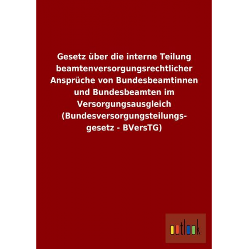 Gesetz über die interne Teilung beamtenversorgungsrechtlicher Ansprüche von Bundesbeamtinnen und Bundesbeamten im Versorgungsausgleich (Bundesversorgu