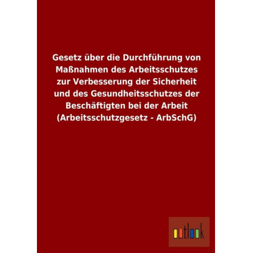 Gesetz über die Durchführung von Maßnahmen des Arbeitsschutzes zur Verbesserung der Sicherheit und des Gesundheitsschutzes der Beschäftigten bei der A