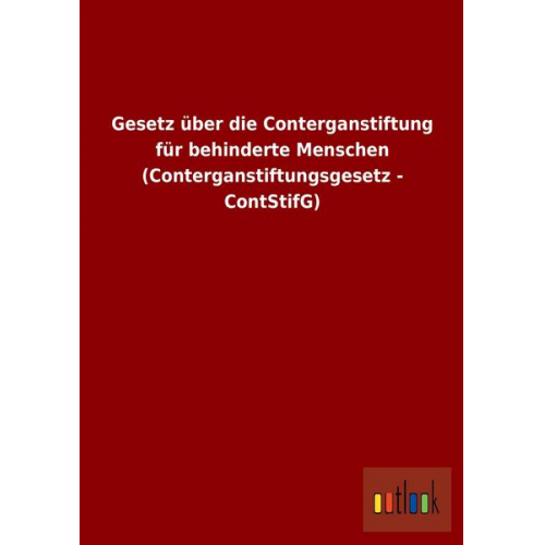 Gesetz über die Conterganstiftung für behinderte Menschen (Conterganstiftungsgesetz - ContStifG)