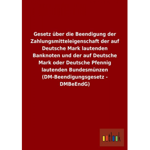 Gesetz über die Beendigung der Zahlungsmitteleigenschaft der auf Deutsche Mark lautenden Banknoten und der auf Deutsche Mark oder Deutsche Pfennig lau