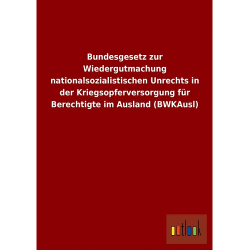 Bundesgesetz zur Wiedergutmachung nationalsozialistischen Unrechts in der Kriegsopferversorgung für Berechtigte im Ausland (BWKAusl)