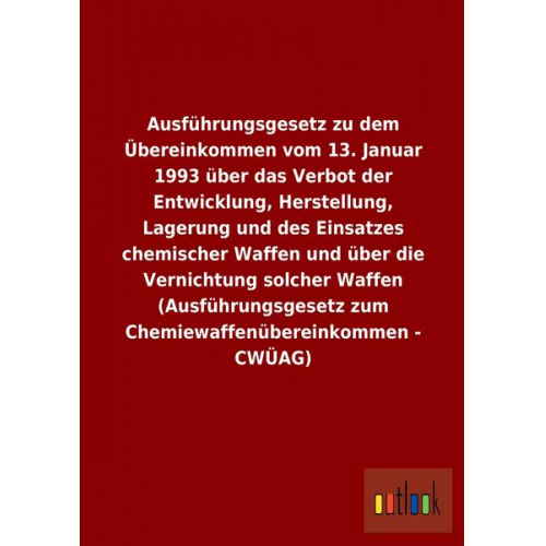 Ausführungsgesetz zu dem Übereinkommen vom 13. Januar 1993 über das Verbot der Entwicklung, Herstellung, Lagerung und des Einsatzes chemischer Waffen