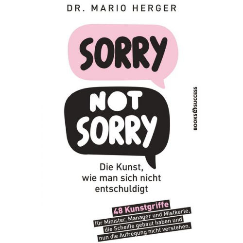 Mario Herger - Sorry not sorry: Die Kunst, wie man sich nicht entschuldigt