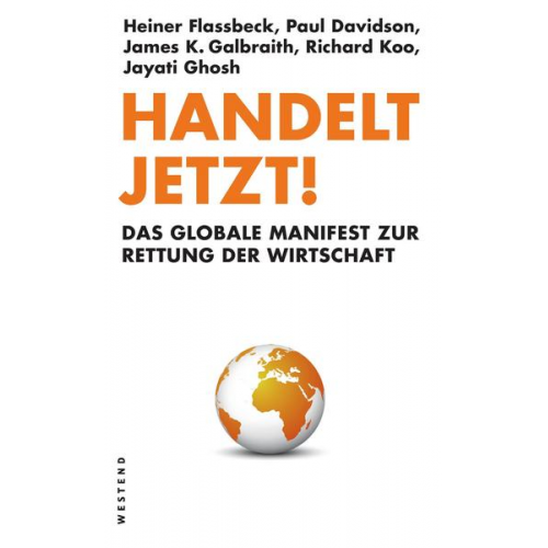 Heiner Flassbeck & Paul Davidson & James K. Galbraith & Richard Koo & Jayati Ghosh - Handelt jetzt!