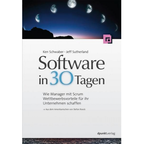 Ken Schwaber & Jeff Sutherland - Software in 30 Tagen