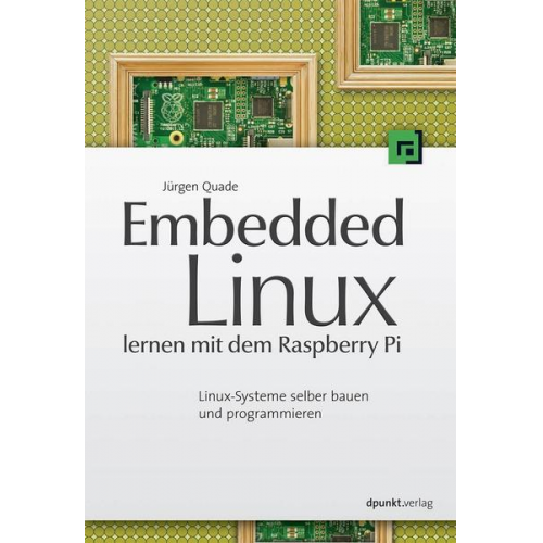 Jürgen Quade - Embedded Linux lernen mit dem Raspberry Pi