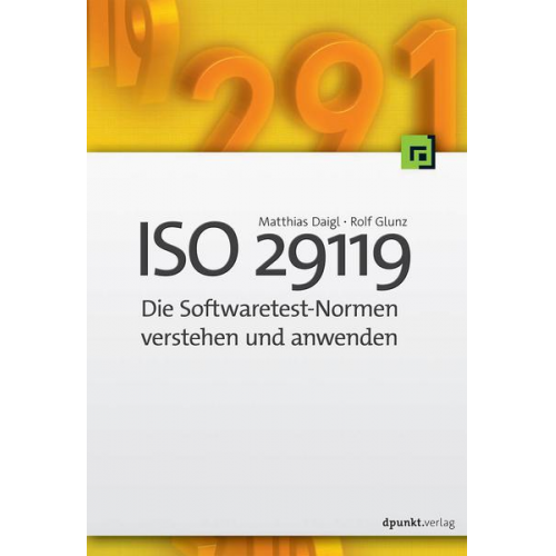 Matthias Daigl & Rolf Glunz - ISO 29119 - Die Softwaretest-Normen verstehen und anwenden