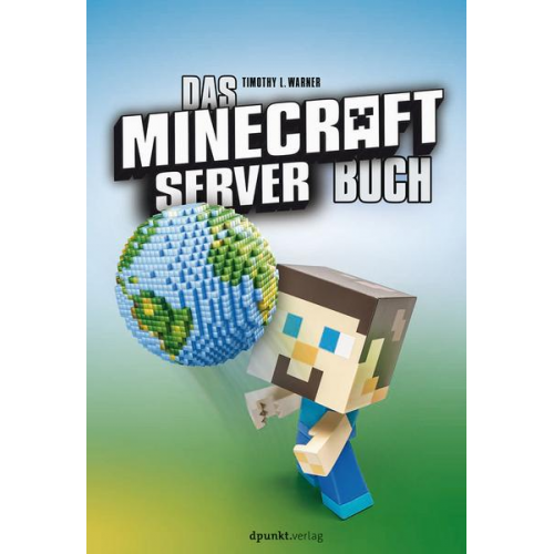 Timothy L. Warner - Das Minecraft-Server-Buch