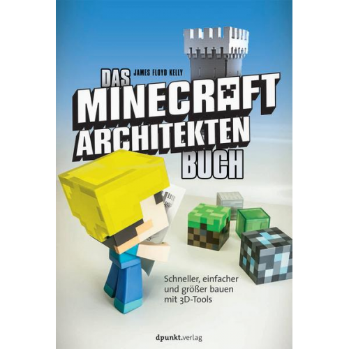 James Floyd Kelly - Das Minecraft-Architekten-Buch