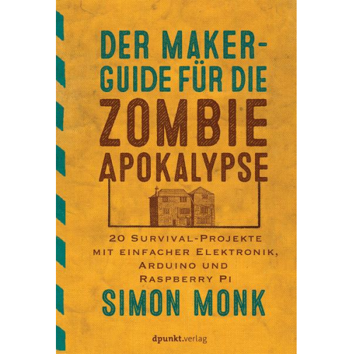 Simon Monk - Der Maker-Guide für die Zombie-Apokalypse