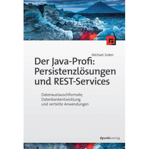 Michael Inden - Der Java-Profi:  Persistenzlösungen und REST-Services