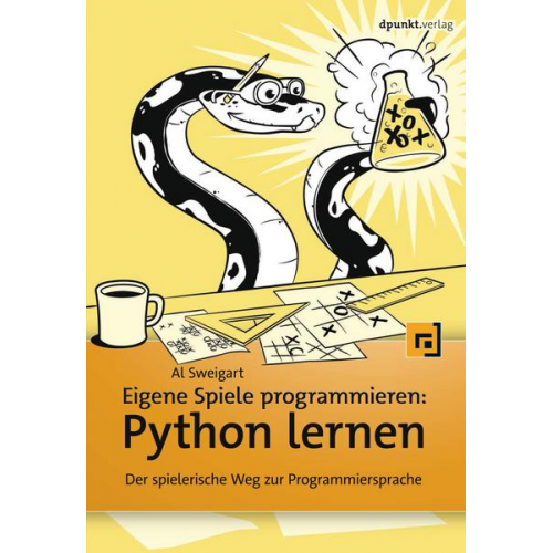 Al Sweigart - Eigene Spiele programmieren – Python lernen