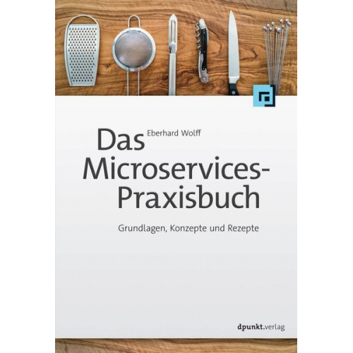 Eberhard Wolff - Das Microservices-Praxisbuch