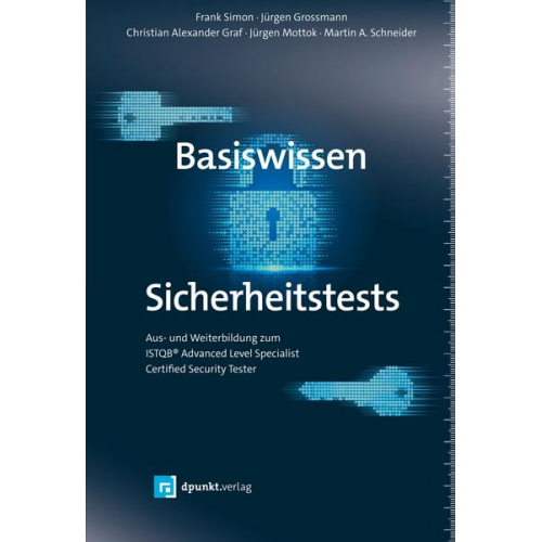 Frank Simon & Jürgen Grossmann & Christian Alexander Graf & Jürgen Mottok & Martin A. Schneider - Basiswissen Sicherheitstests