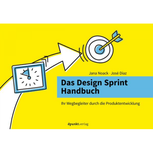 Jana Noack & Jose Diaz - Das Design Sprint Handbuch