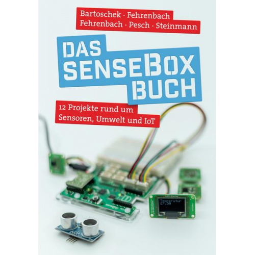 Thomas Bartoschek & David Fehrenbach & Jonas Fehrenbach & Mario Pesch & Lucas Steinmann - Das senseBox-Buch