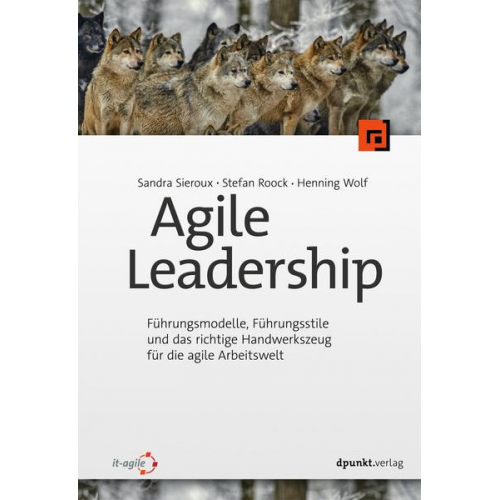 Sandra Sieroux & Stefan Roock & Henning Wolf - Agile Leadership