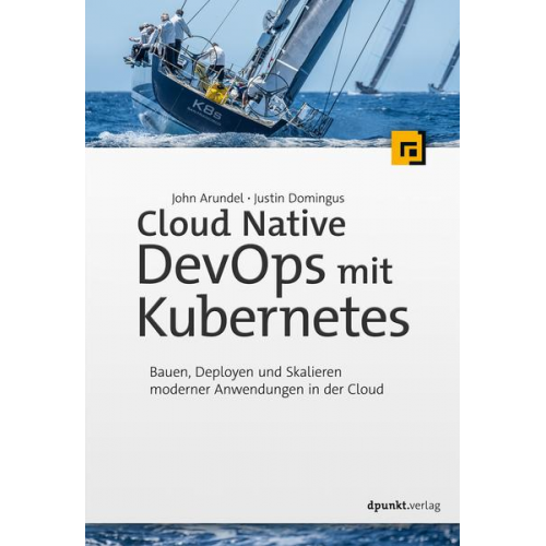 John Arundel & Justin Domingus - Cloud Native DevOps mit Kubernetes