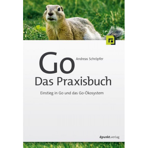 Andreas Schröpfer - Go – Das Praxisbuch