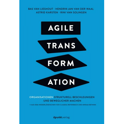 Bas van Lieshout & Hendrik-Jan van der Waal & Astrid Karsten & Rini van Solingen - Agile Transformation