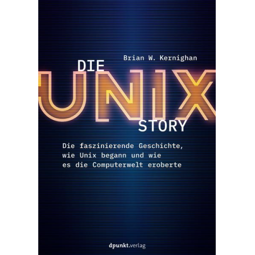 Brian W. Kernighan - Die UNIX-Story